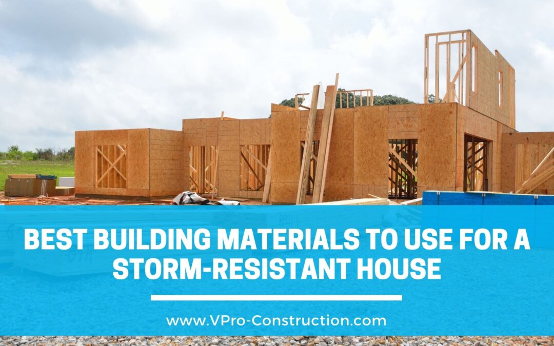 Best Building Materials to Use for a Storm-Resistant House